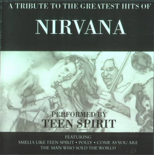 Nirvana : Teen Spirit ‎– A Tribute to the Greatest Hits of Nirvana